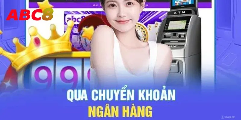 Giao dịch nạp tiền thuận tiện thông qua cách thức chuyển khoản